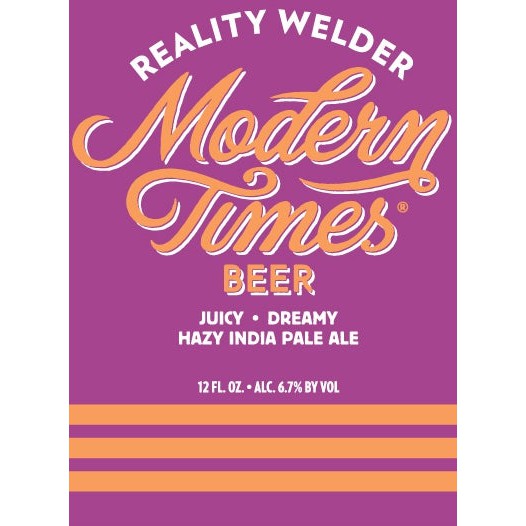 Modern Times Beer Reality Welder Juicy Dreamy Hazy IPA