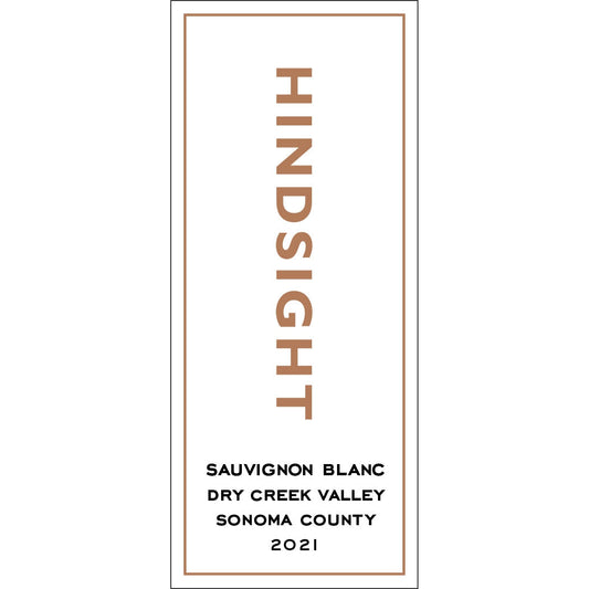Hindsight Sauvignon Blanc  Dry Creek Valley Sonoma County 2021